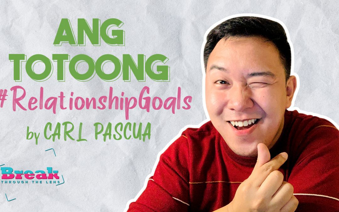 BreakThrough Love Life – What is #RelationshipGoals for you? May Pasabog si Carl Pascua Sa ‘Yo