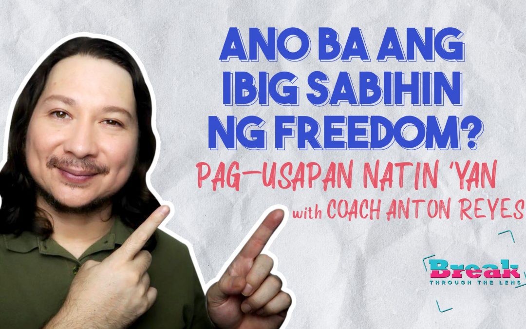 BreakThrough Truth – Masasabing Mo bang Totoong Malaya ka na? Alamin with Coach Anton Reyes